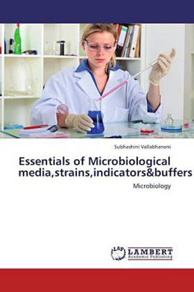 Essentials of Microbiological media,strains,indicators&buffers