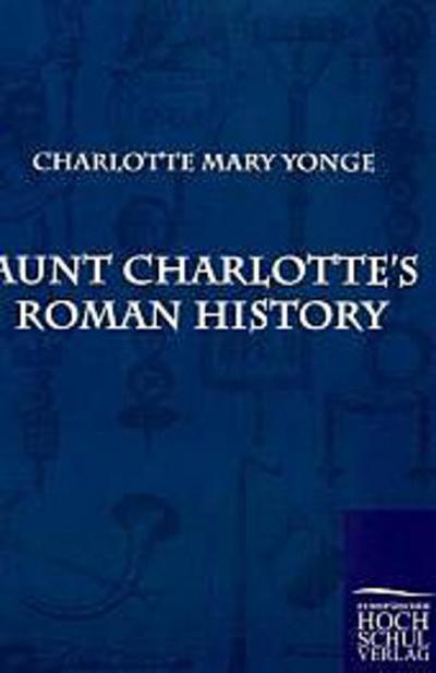 Aunt Charlotte’s Roman History