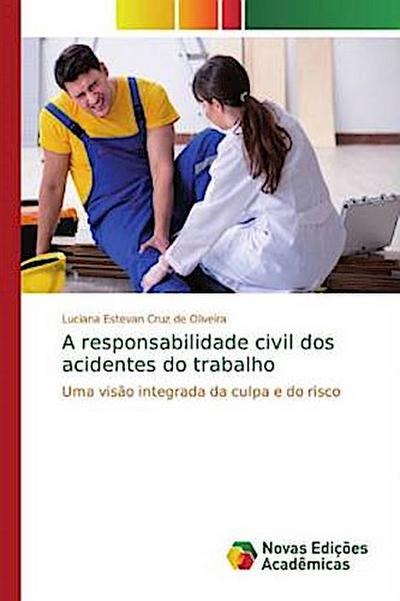 A responsabilidade civil dos acidentes do trabalho
