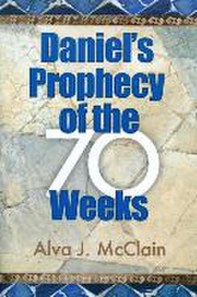 Daniel’s Prophecy of the 70 Weeks