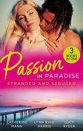 Passion In Paradise: Stranded And Seduced: His Secretary’s Little Secret (The Lourdes Brothers of Key Largo) / The Girl Nobody Wanted / Caught in a Storm of Passion