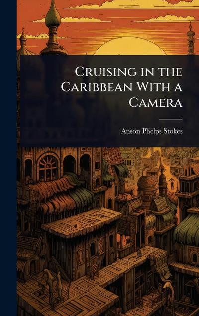Cruising in the Caribbean With a Camera