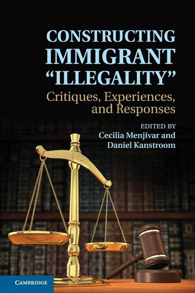 Constructing Immigrant ’Illegality’