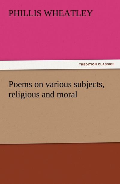 Poems on various subjects, religious and moral