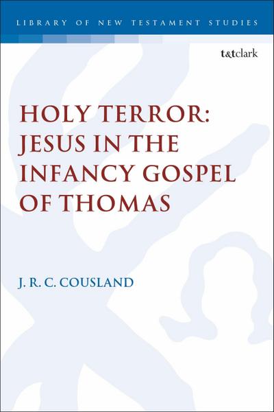Holy Terror: Jesus in the Infancy Gospel of Thomas