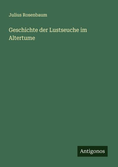 Geschichte der Lustseuche im Altertume