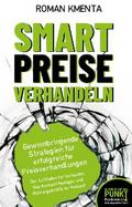 Smart Preise verhandeln - Gewinnbringende Strategien für erfolgreiche Preisverhandlungen