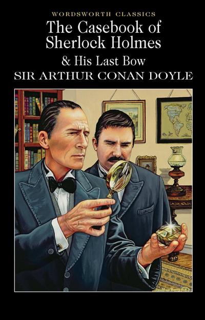 Doyle, A: Casebook of Sherlock Holmes & His Last Bow