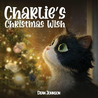 Charlie’s Christmas Wish (Charlie the Black & White Cat)