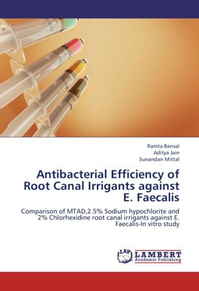 Antibacterial Efficiency of Root Canal Irrigants against E.Faecalis