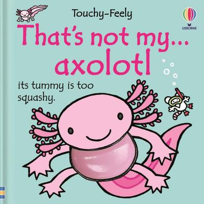 That’s Not My Axolotl...