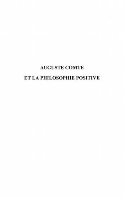 Auguste comte et la philosophie positive