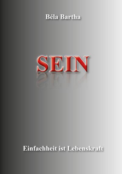 SEIN: Einfachheit ist Lebenskraft