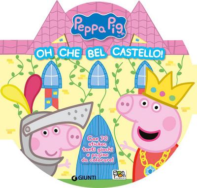 Oh che bel castello! Peppa Pig. Con adesivi