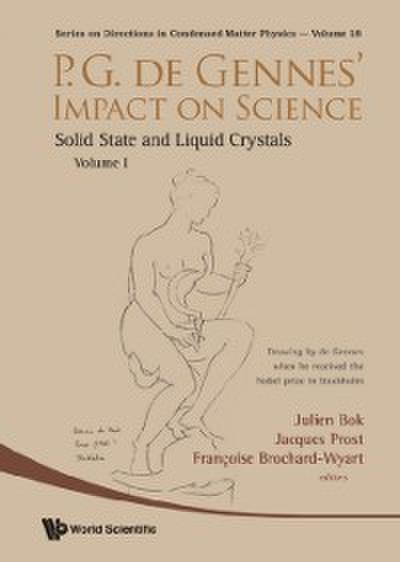 P.g. De Gennes’ Impact On Science - Volume I: Solid State And Liquid Crystals