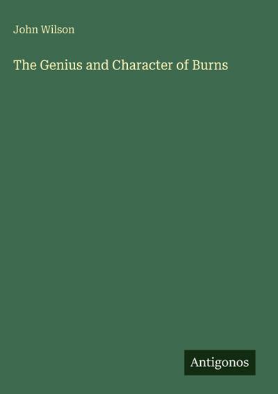 The Genius and Character of Burns