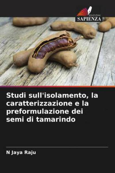Studi sull’isolamento, la caratterizzazione e la preformulazione dei semi di tamarindo