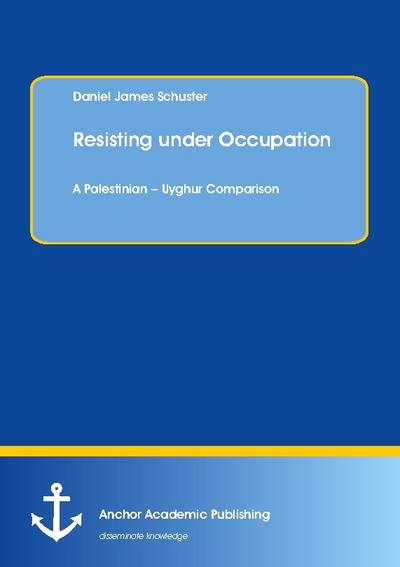 Resisting under Occupation. A Palestinian - Uyghur Comparison