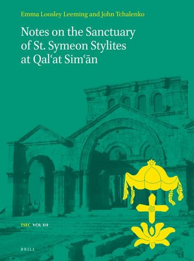 Notes on the Sanctuary of St. Symeon Stylites at Qal’at Sim’&#257;n