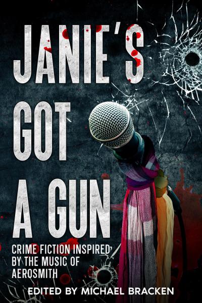 Janie’s Got a Gun: Crime Fiction Inspired by the Music of Aerosmith