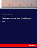 The Complete Ascetical Works of St. Alphonsus