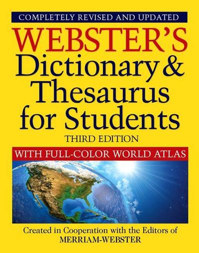 Webster’s Dictionary & Thesaurus for Students with Full-Color World Atlas, Third Edition