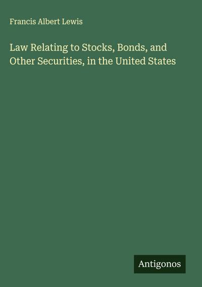 Law Relating to Stocks, Bonds, and Other Securities, in the United States