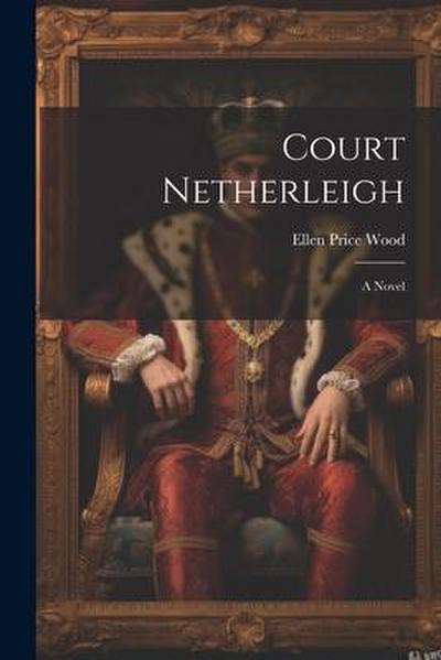 Court Netherleigh; A Novel