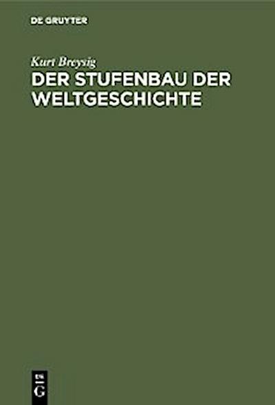 Der Stufenbau der Weltgeschichte