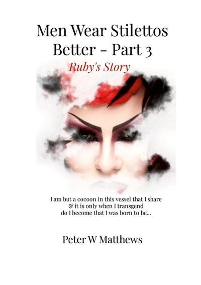 Men Wear Stilettos Better - Part 3 - Ruby’s Story Peter Matthews