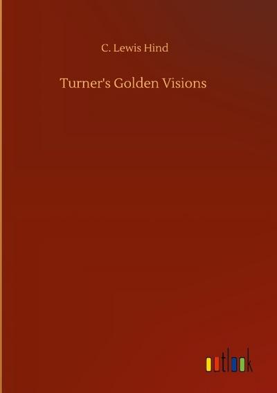 Turner’s Golden Visions