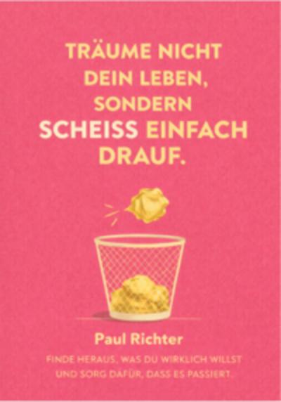Träum nicht dein Leben, sondern scheiss einfach drauf