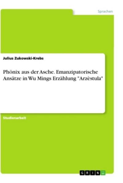Phönix aus der Asche. Emanzipatorische Ansätze in Wu Mings Erzählung "Arzèstula"