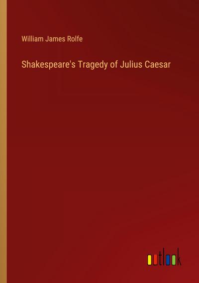 Shakespeare’s Tragedy of Julius Caesar