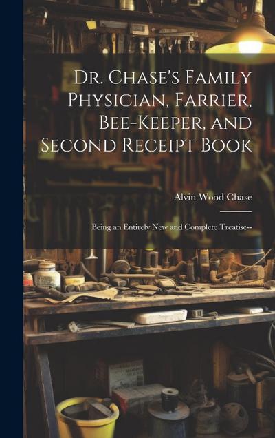 Dr. Chase’s Family Physician, Farrier, Bee-Keeper, and Second Receipt Book