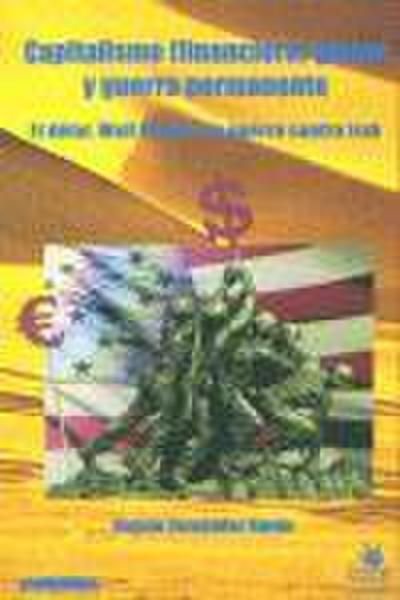 Capitalismo (financiero) global y guerra permanente : el dólar, Wall Street y la guerra contra Irak