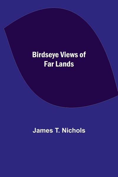 Birdseye Views of Far Lands