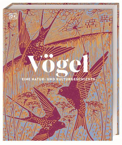Vögel - Eine Natur- und Kulturgeschichte