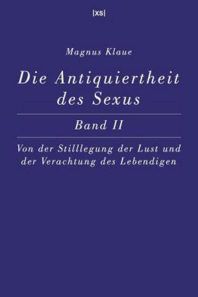 Die Antiquiertheit des Sexus - Band II