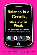 Balance Is a Crock, Sleep Is for the Weak - Amy Eschliman