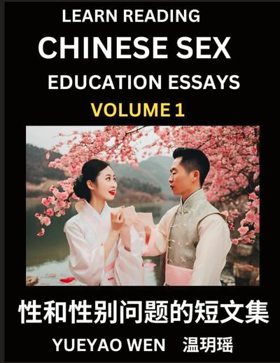 Learn Reading Chinese Sex Education Essays (Part 1) - Short Essays on Sex, Sexuality & Gender Issues, Improve Personal Growth and Development, Sex Education, A Collection of Short Essays in Chinese and English, Learn Mandarin Chinese while Reading China A