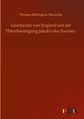 Geschichte von England seit der Thronbesteigung Jakob’s des Zweiten.