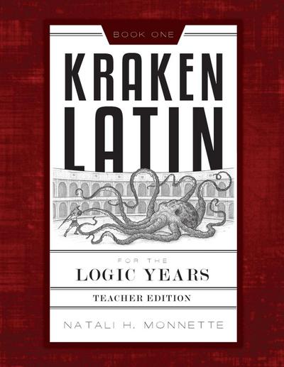 Kraken Latin for the Logic Years 1 Teacher Edition
