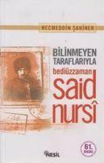 Bilinmeyen Taraflariyla Bediüzzaman Said Nursi