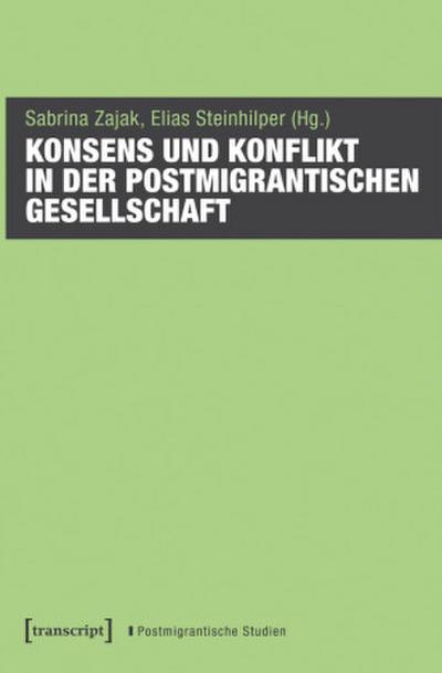 Konsens und Konflikt in der postmigrantischen Gesellschaft