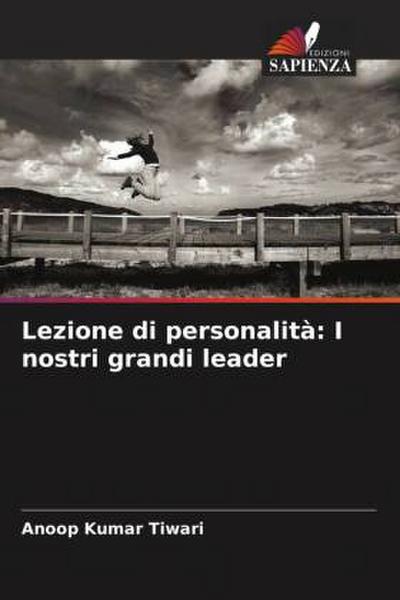 Lezione di personalità: I nostri grandi leader