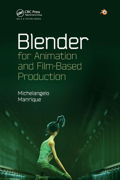 Blender for Animation and Film-Based Production