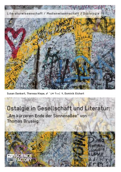 Ostalgie in Gesellschaft und Literatur: "Am kürzeren Ende der Sonnenallee" von Thomas Brussig