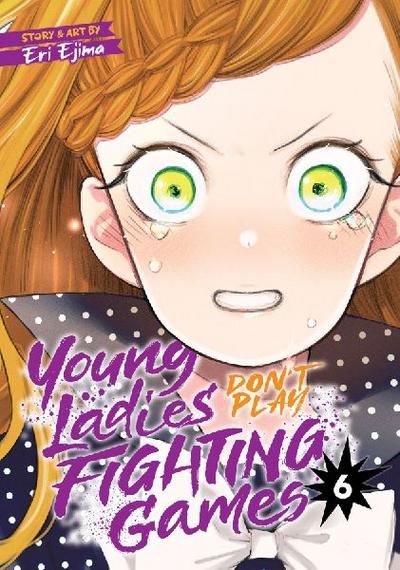 Young Ladies Don’t Play Fighting Games Vol. 6