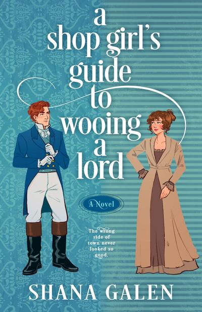 A Shop Girl’s Guide to Wooing a Lord
